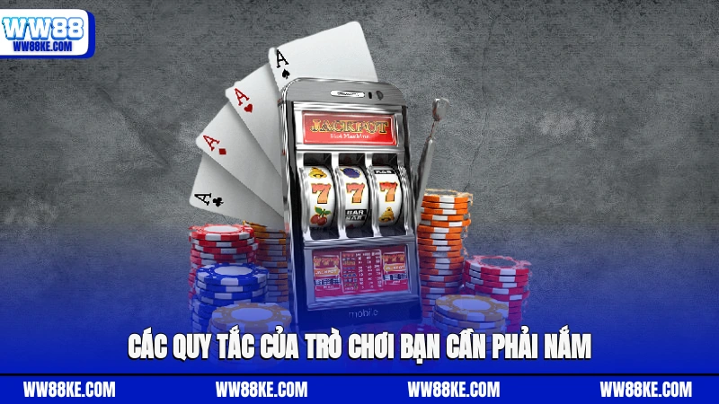 Các quy tắc của trò chơi bạn cần phải nắm