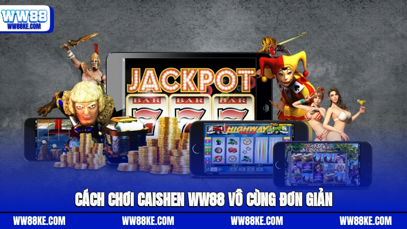 Cách chơi Caishen WW88 vô cùng đơn giản