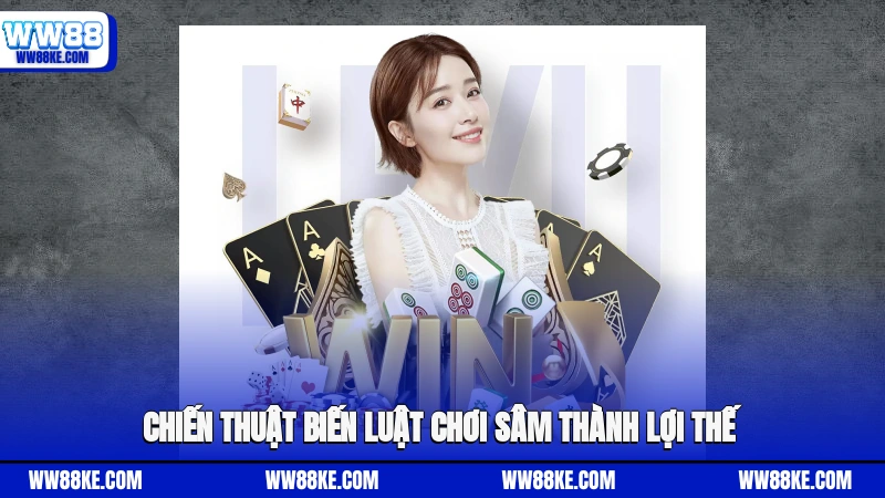 Chiến thuật biến luật chơi sâm thành lợi thế