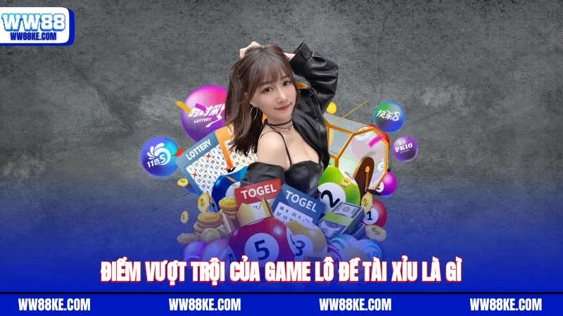Điểm vượt trội của game lô đề tài xỉu là gì?