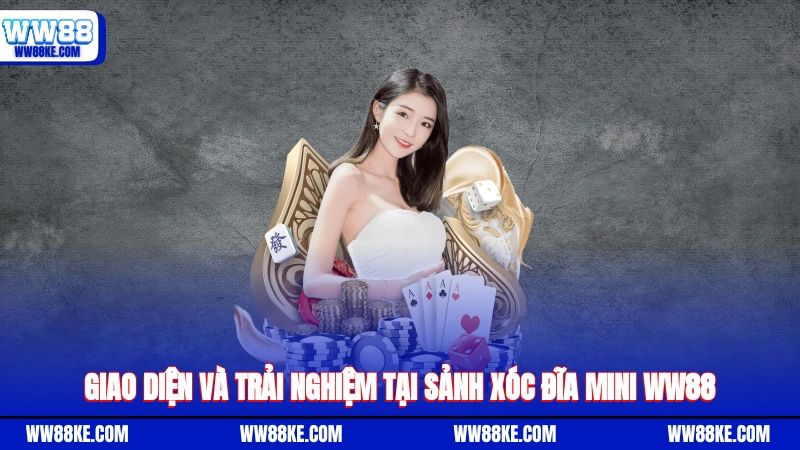 Giao diện và trải nghiệm tại sảnh xóc đĩa mini WW88