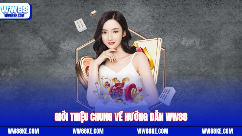 Giới thiệu chung về hướng dẫn WW88