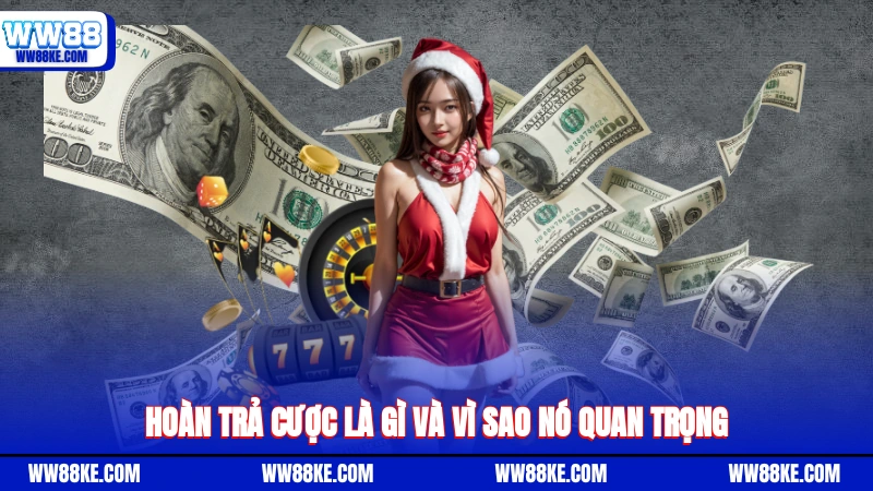 Hoàn trả cược là gì và vì sao nó quan trọng?