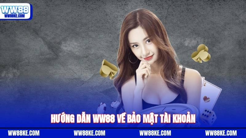 Hướng dẫn WW88 về bảo mật tài khoản