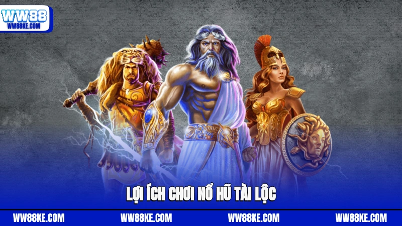 Lợi ích chơi nổ hũ tài lộc