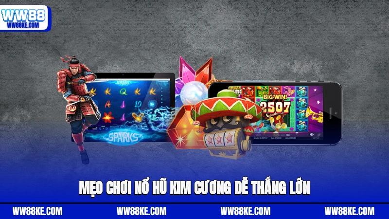Mẹo chơi nổ hũ kim cương dễ thắng lớn