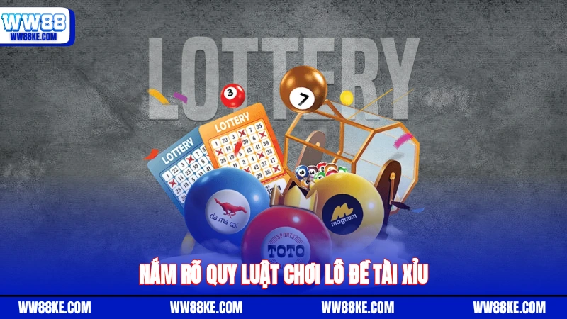 Nắm rõ quy luật chơi lô đề tài xỉu