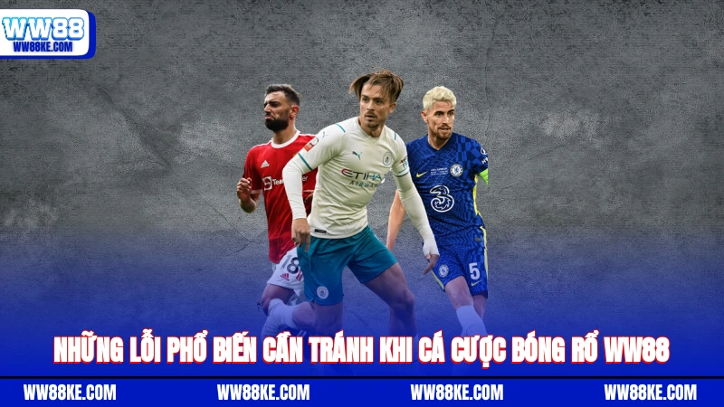 Những lỗi phổ biến cần tránh khi cá cược bóng rổ WW88