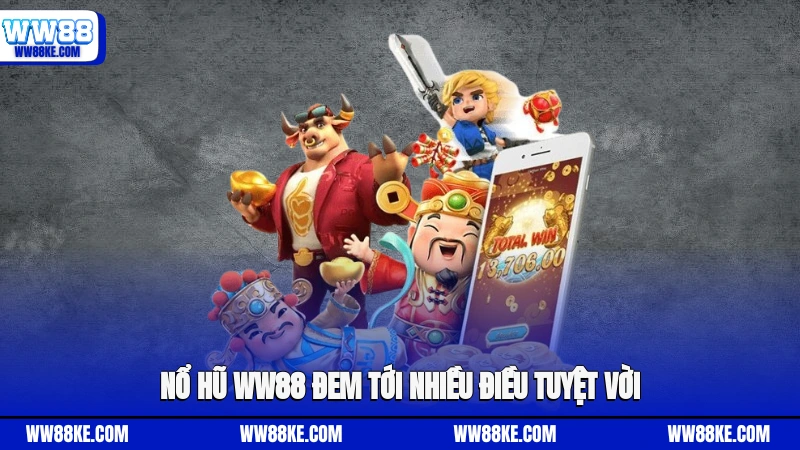 Nổ hũ WW88 đem tới nhiều điều tuyệt vời 