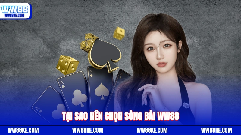 Tại sao nên chọn sòng bài WW88?