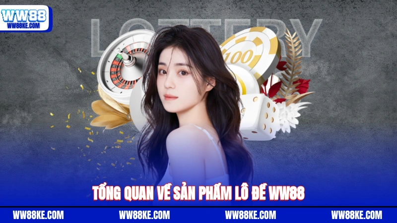 Tổng quan về sản phẩm lô đề WW88