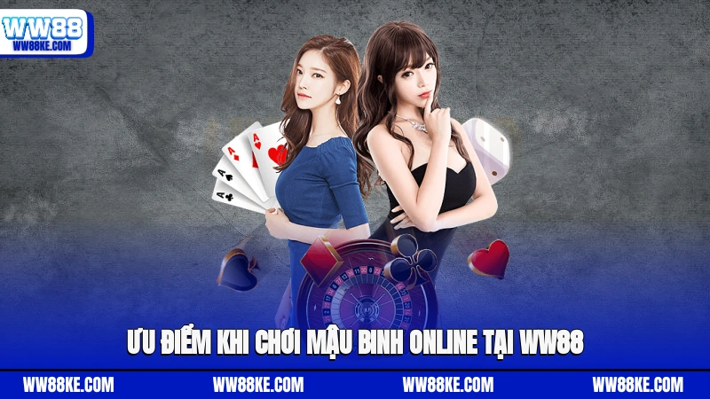 Ưu điểm khi chơi Mậu binh online tại WW88